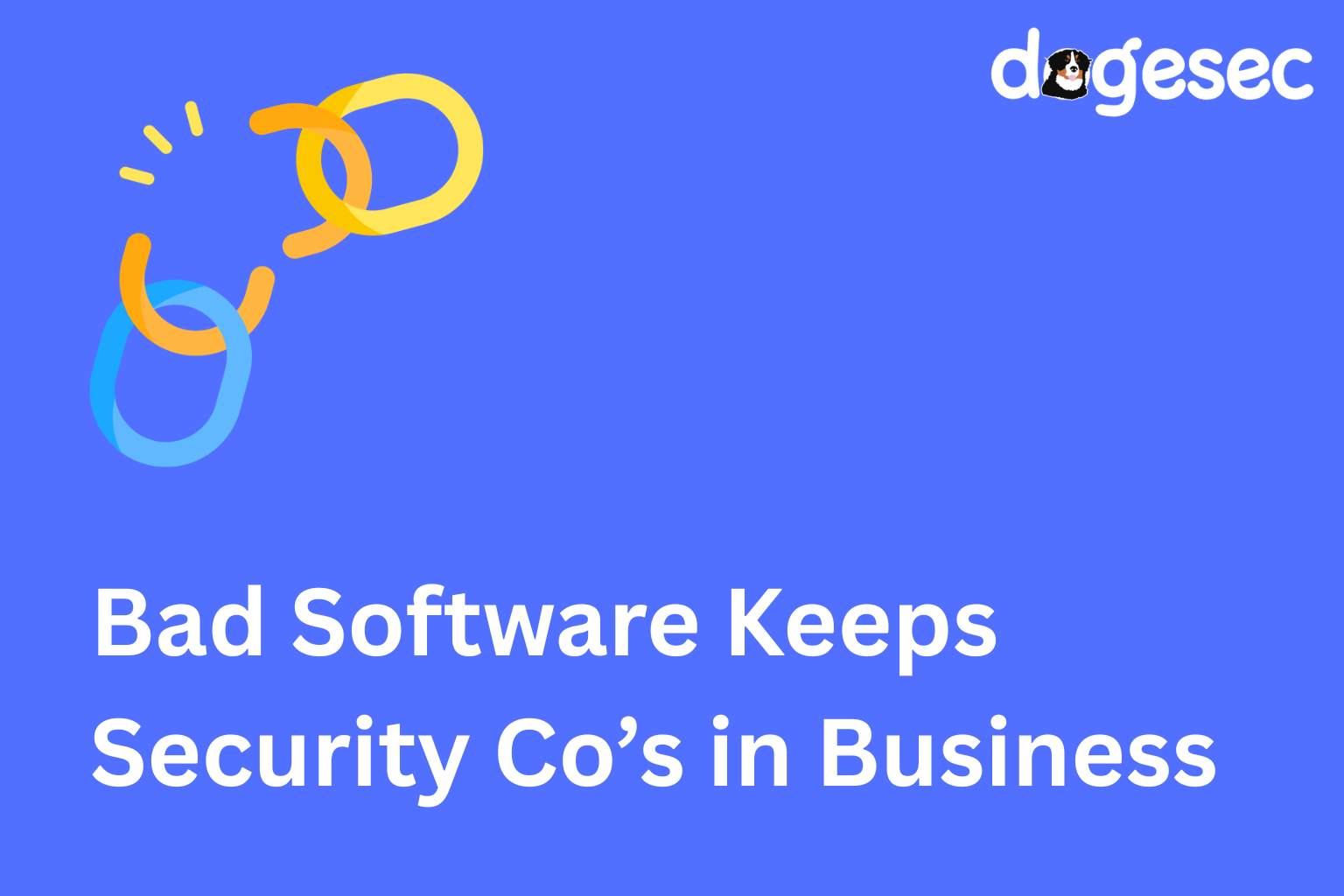 Bad Software Keeps Cyber Security Companies in Business Bad Software Keeps Cyber Security Companies in Business
